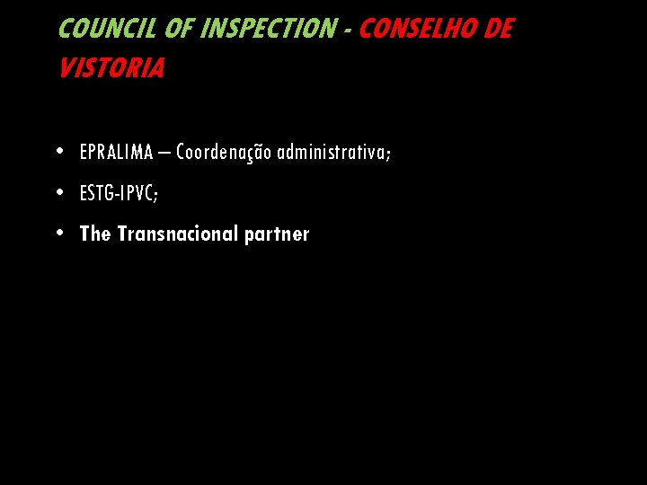 COUNCIL OF INSPECTION - CONSELHO DE VISTORIA • EPRALIMA – Coordenação administrativa; • ESTG-IPVC;
