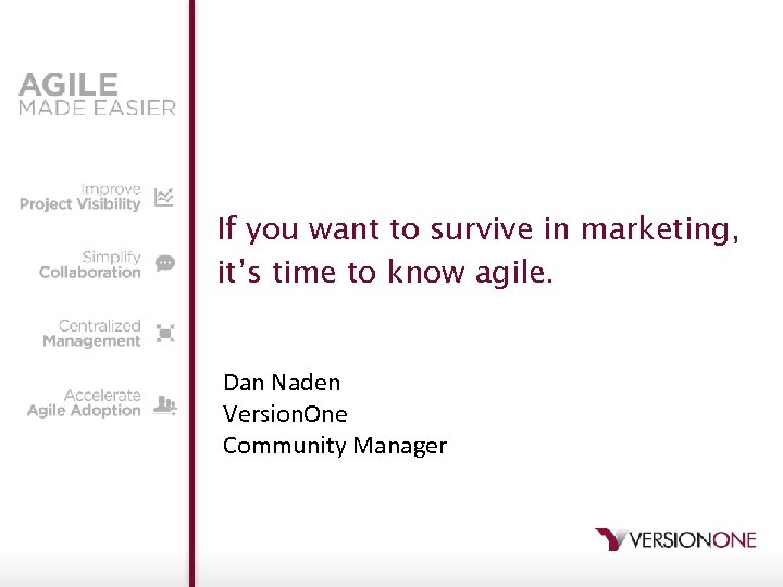 If you want to survive in marketing, it’s time to know agile. Dan Naden