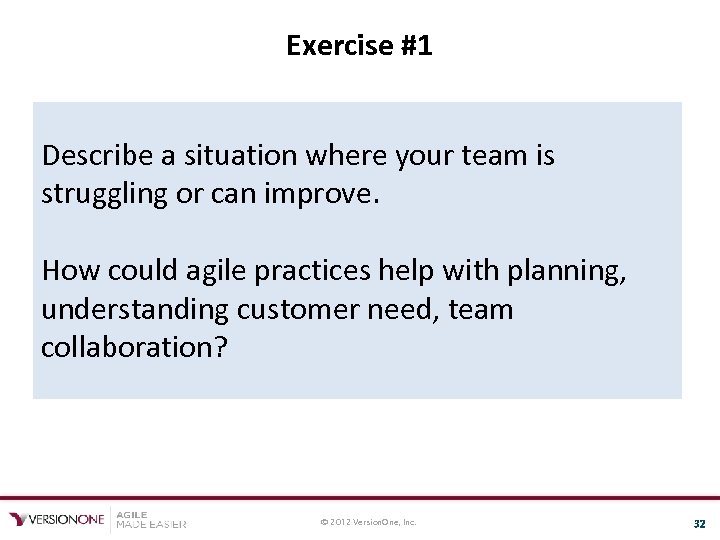 Exercise #1 Describe a situation where your team is struggling or can improve. How