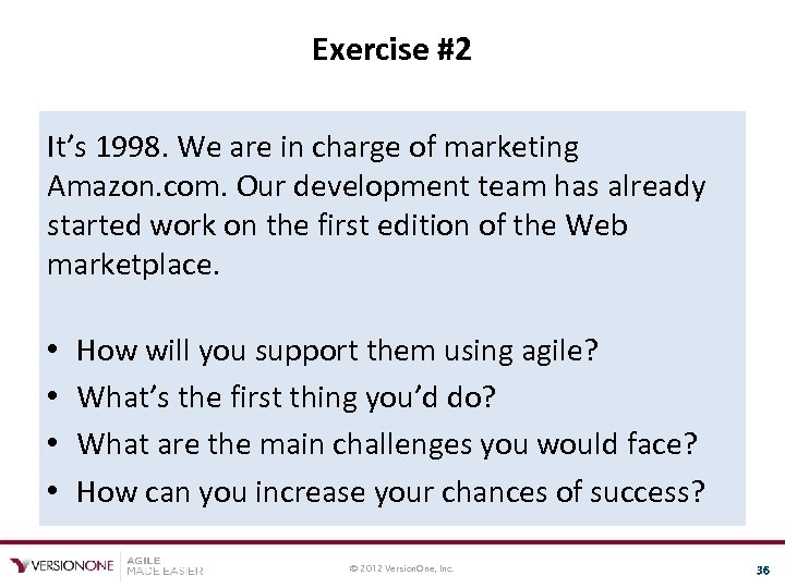 Exercise #2 It’s 1998. We are in charge of marketing Amazon. com. Our development