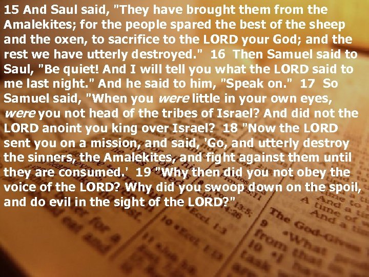 15 And Saul said, "They have brought them from the Amalekites; for the people