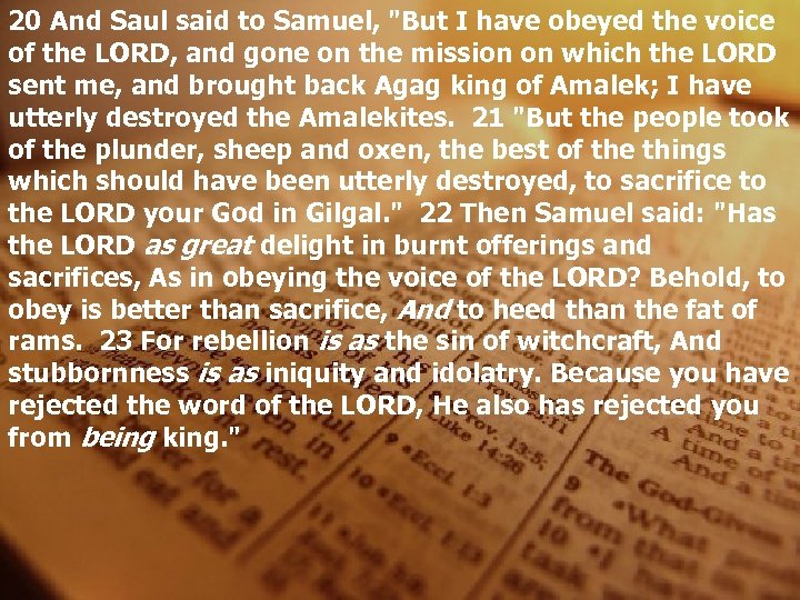 20 And Saul said to Samuel, "But I have obeyed the voice of the