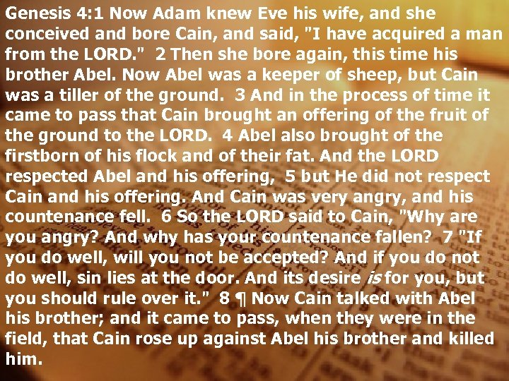 Genesis 4: 1 Now Adam knew Eve his wife, and she conceived and bore