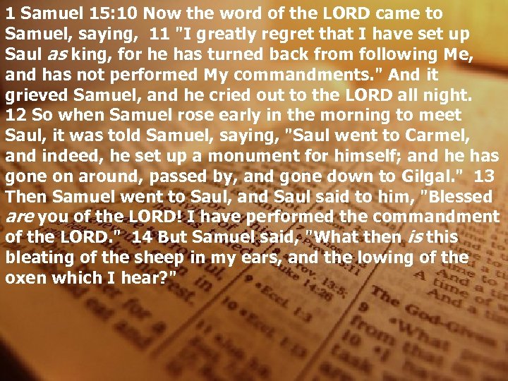 1 Samuel 15: 10 Now the word of the LORD came to Samuel, saying,