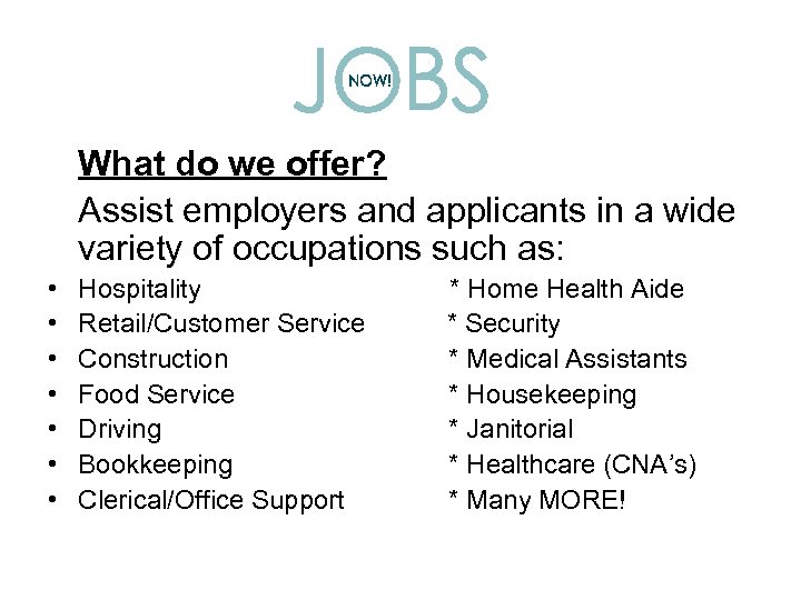 What do we offer? Assist employers and applicants in a wide variety of occupations