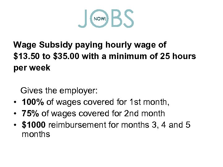  Wage Subsidy paying hourly wage of $13. 50 to $35. 00 with a