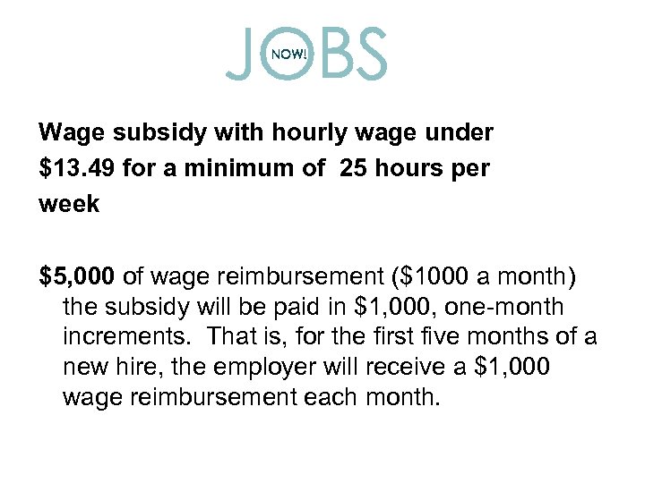  Wage subsidy with hourly wage under $13. 49 for a minimum of 25