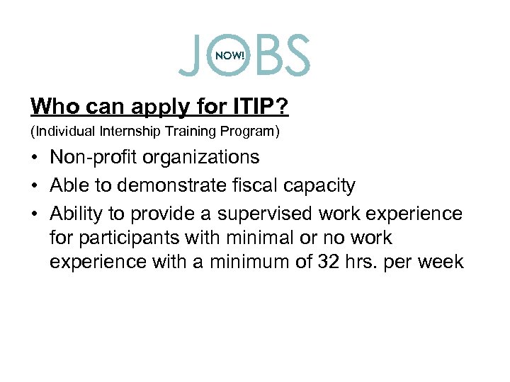 Who can apply for ITIP? (Individual Internship Training Program) • Non-profit organizations • Able
