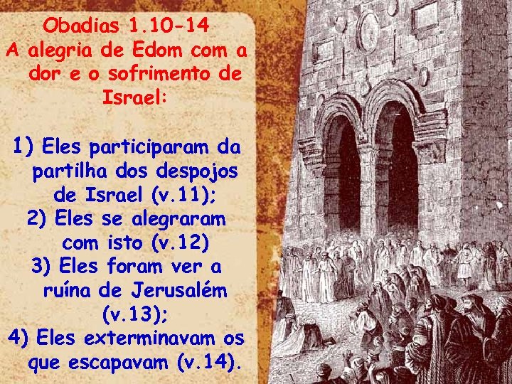 Obadias 1. 10 -14 A alegria de Edom com a dor e o sofrimento