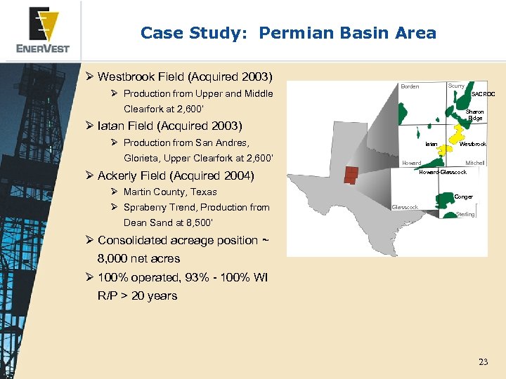 Case Study: Permian Basin Area Ø Westbrook Field (Acquired 2003) Ø Production from Upper