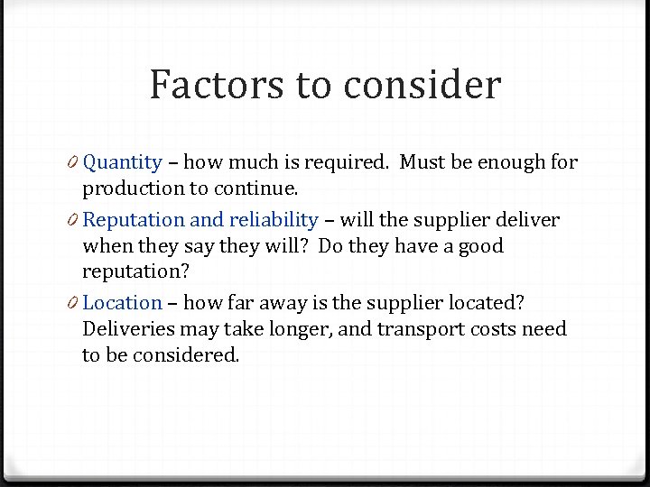 Factors to consider 0 Quantity – how much is required. Must be enough for