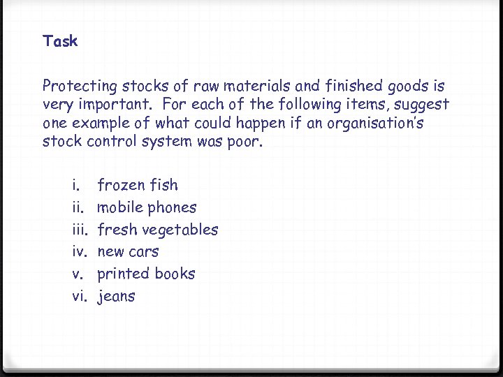 Task Protecting stocks of raw materials and finished goods is very important. For each