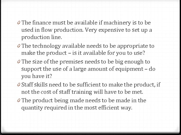 0 The finance must be available if machinery is to be used in flow