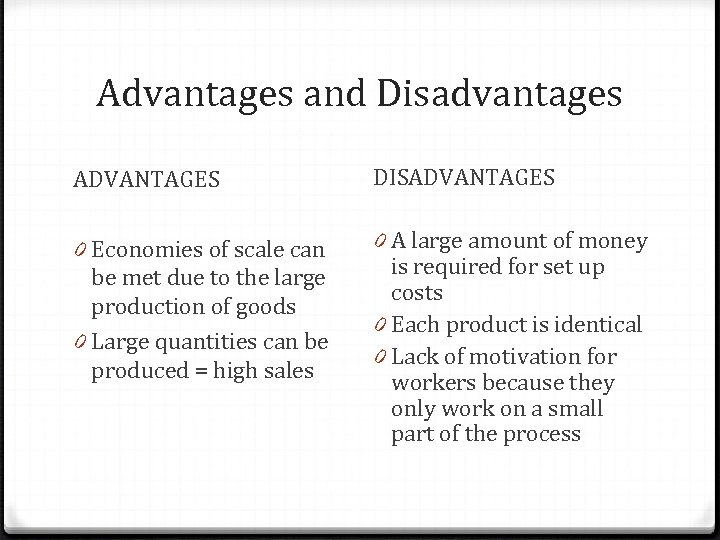 Advantages and Disadvantages ADVANTAGES DISADVANTAGES 0 Economies of scale can be met due to