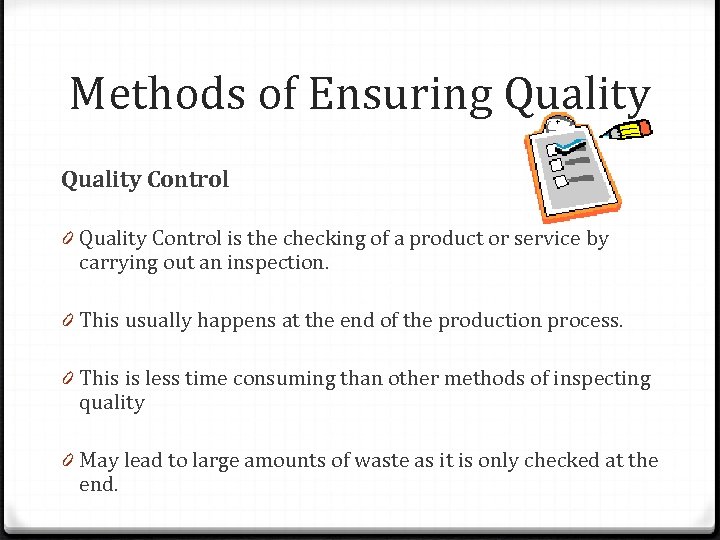 Methods of Ensuring Quality Control 0 Quality Control is the checking of a product