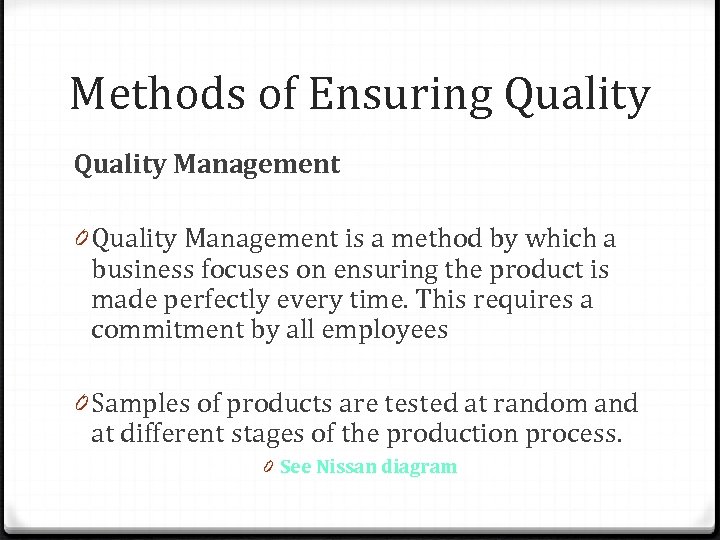 Methods of Ensuring Quality Management 0 Quality Management is a method by which a