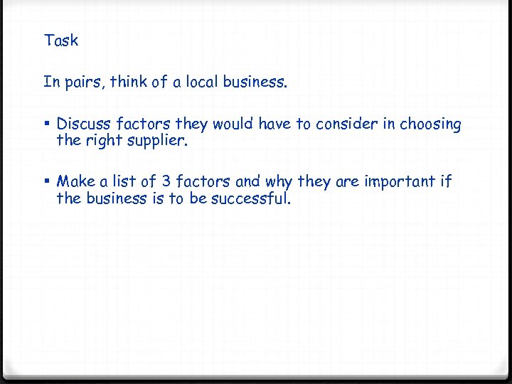 Task In pairs, think of a local business. § Discuss factors they would have