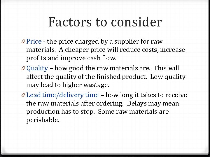 Factors to consider 0 Price - the price charged by a supplier for raw