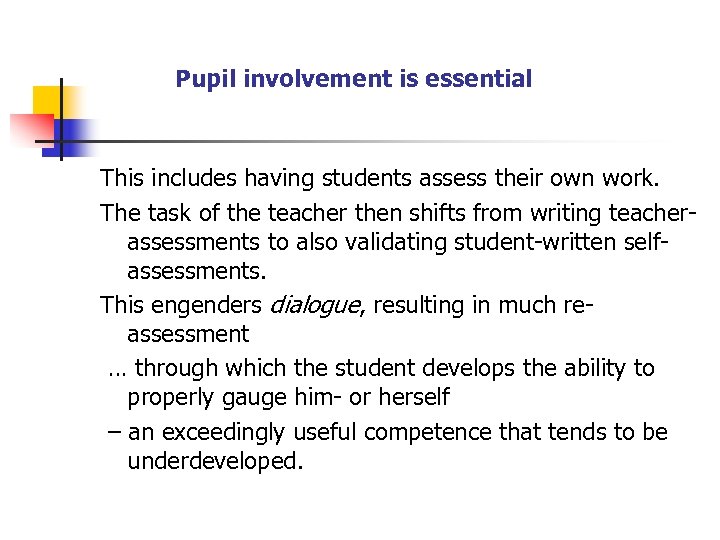 Pupil involvement is essential This includes having students assess their own work. The task