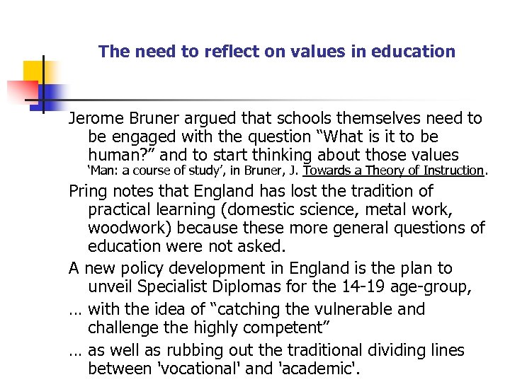 The need to reflect on values in education Jerome Bruner argued that schools themselves