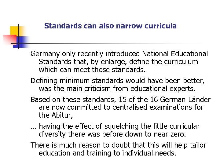 Standards can also narrow curricula Germany only recently introduced National Educational Standards that, by