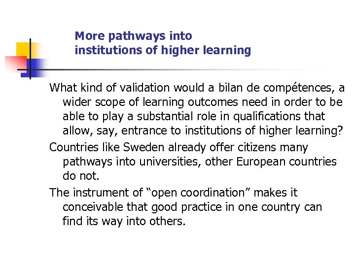 More pathways into institutions of higher learning What kind of validation would a bilan