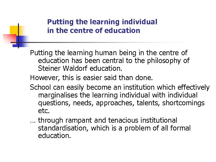 Putting the learning individual in the centre of education Putting the learning human being