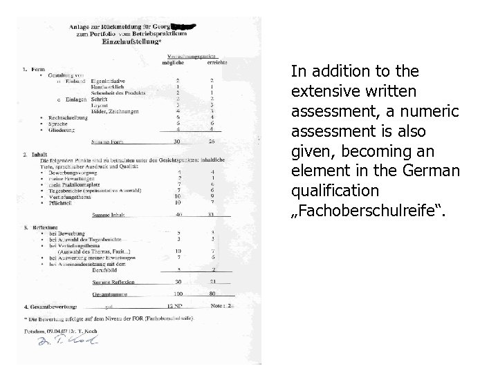 In addition to the extensive written assessment, a numeric assessment is also given, becoming