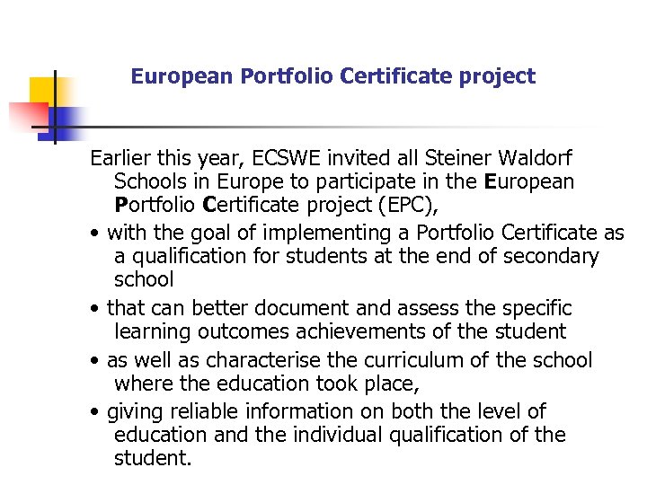 European Portfolio Certificate project Earlier this year, ECSWE invited all Steiner Waldorf Schools in