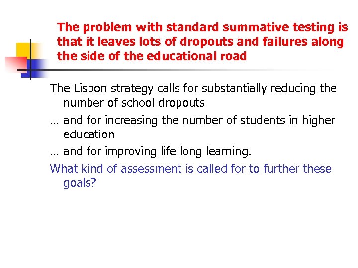 The problem with standard summative testing is that it leaves lots of dropouts and