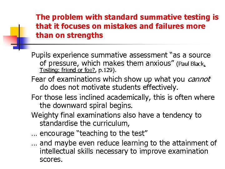 The problem with standard summative testing is that it focuses on mistakes and failures