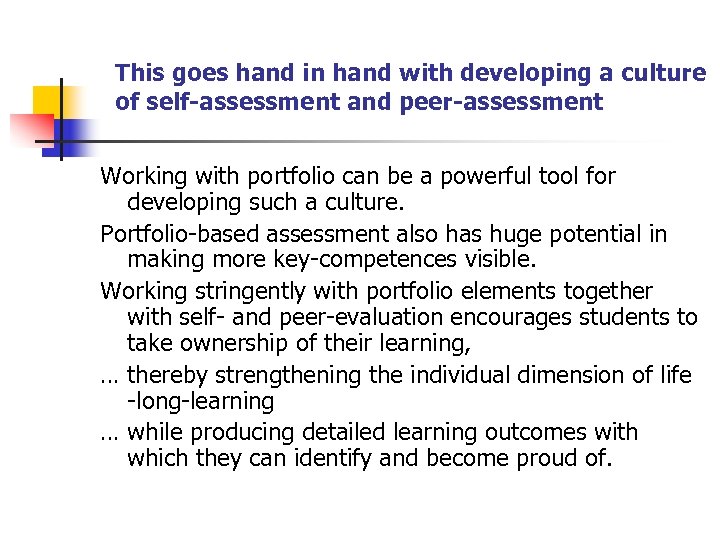 This goes hand in hand with developing a culture of self-assessment and peer-assessment Working