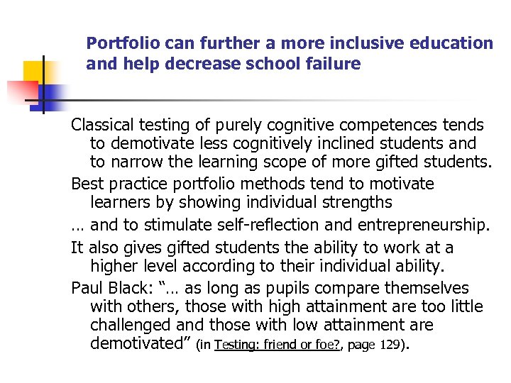 Portfolio can further a more inclusive education and help decrease school failure Classical testing