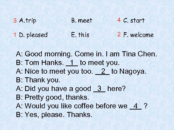 3 A. trip B. meet 4 C. start 1 D. pleased E. this 2