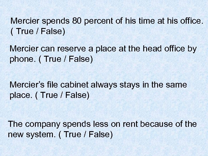 Mercier spends 80 percent of his time at his office. ( True / False)