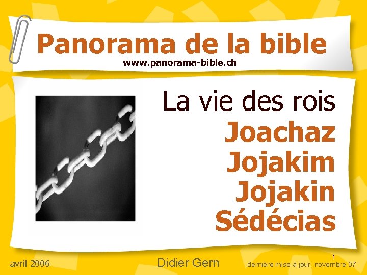 Panorama de la bible www. panorama-bible. ch La vie des rois Joachaz Jojakim Jojakin
