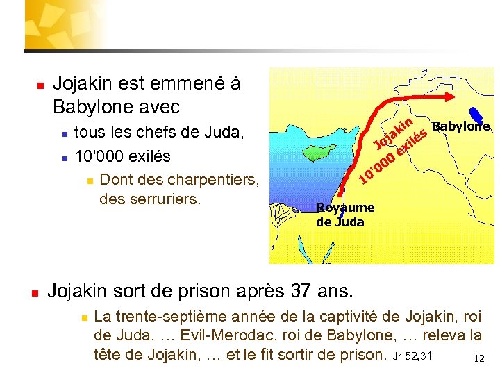 n Jojakin est emmené à Babylone avec n n n tous les chefs de