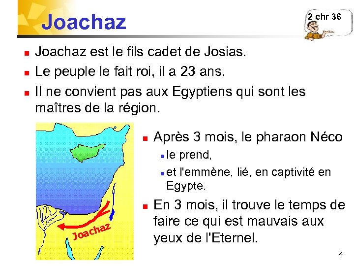 Joachaz n n n 2 chr 36 Joachaz est le fils cadet de Josias.
