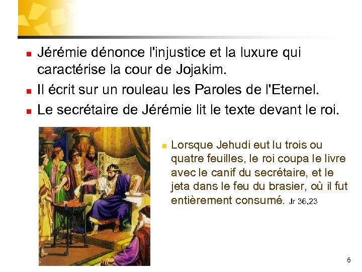n n n Jérémie dénonce l'injustice et la luxure qui caractérise la cour de