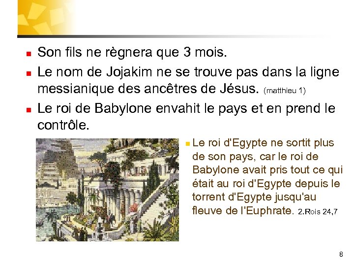 n n n Son fils ne règnera que 3 mois. Le nom de Jojakim