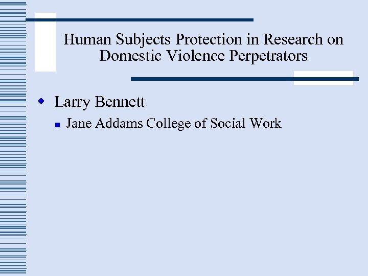 Human Subjects Protection in Research on Domestic Violence Perpetrators w Larry Bennett n Jane