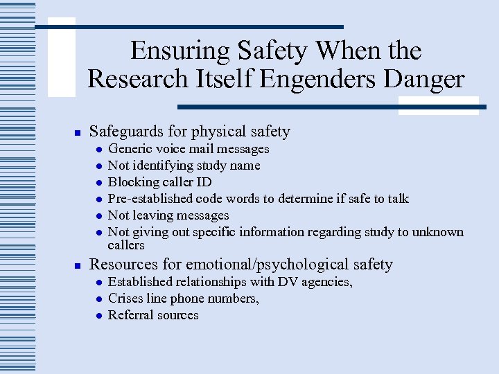 Ensuring Safety When the Research Itself Engenders Danger n Safeguards for physical safety l