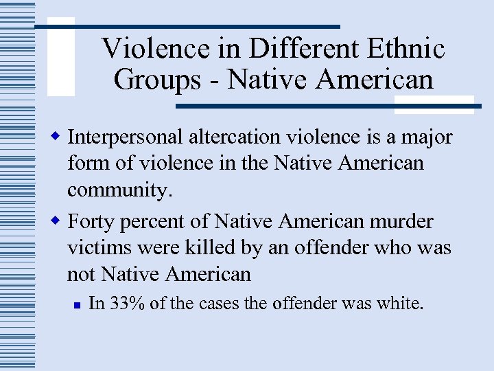 Violence in Different Ethnic Groups - Native American w Interpersonal altercation violence is a