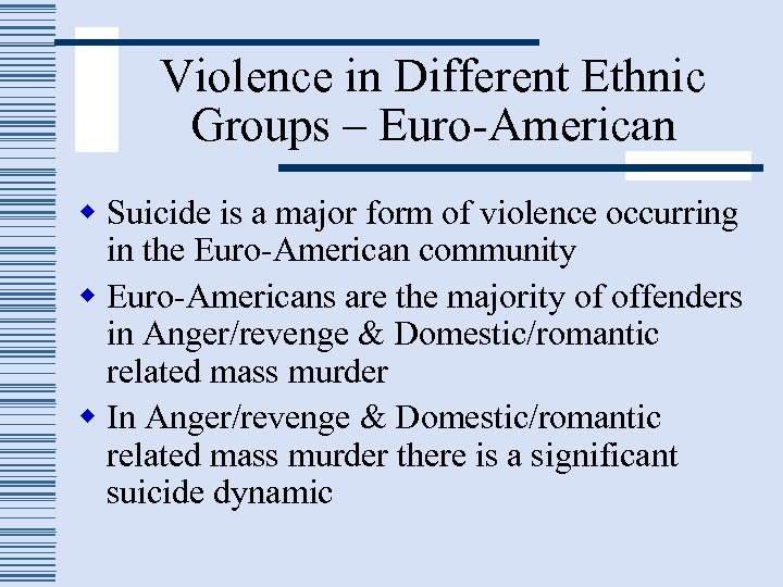 Violence in Different Ethnic Groups – Euro-American w Suicide is a major form of