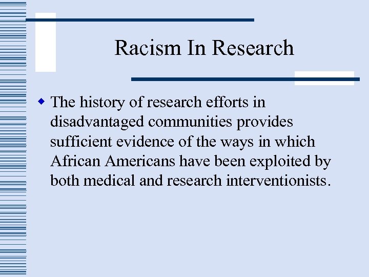 Racism In Research w The history of research efforts in disadvantaged communities provides sufficient