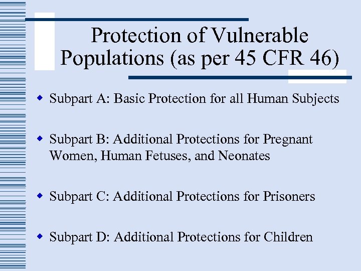 Protection of Vulnerable Populations (as per 45 CFR 46) w Subpart A: Basic Protection