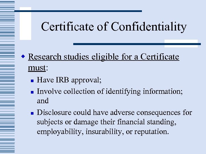 Certificate of Confidentiality w Research studies eligible for a Certificate must: n n n