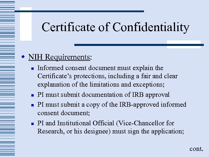 Certificate of Confidentiality w NIH Requirements: n n Informed consent document must explain the