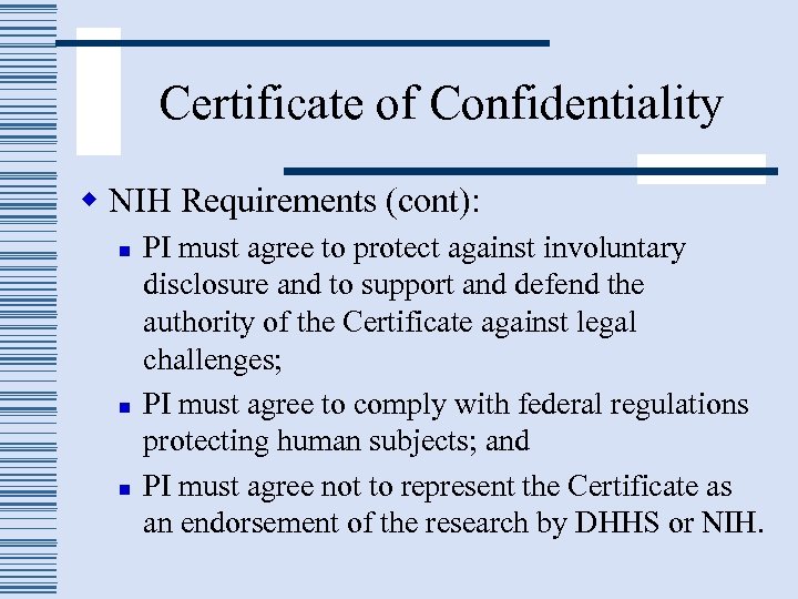 Certificate of Confidentiality w NIH Requirements (cont): n n n PI must agree to