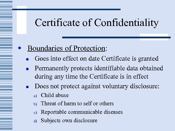 Certificate of Confidentiality w Boundaries of Protection: n n n Goes into effect on